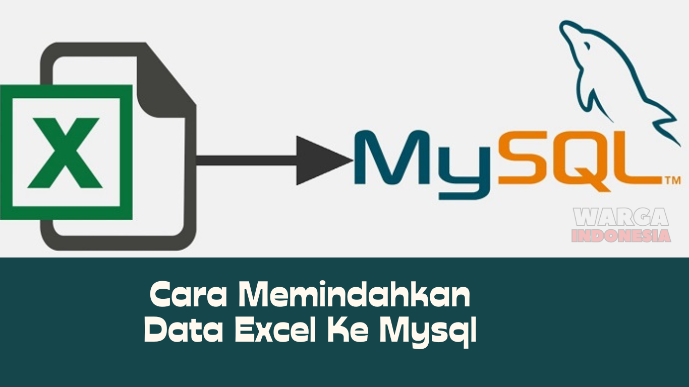 Cara Memindahkan Data Excel Ke Mysql