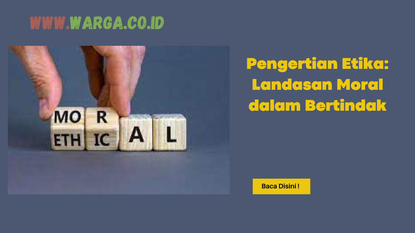 Pengertian Etika: Landasan Moral dalam Bertindak