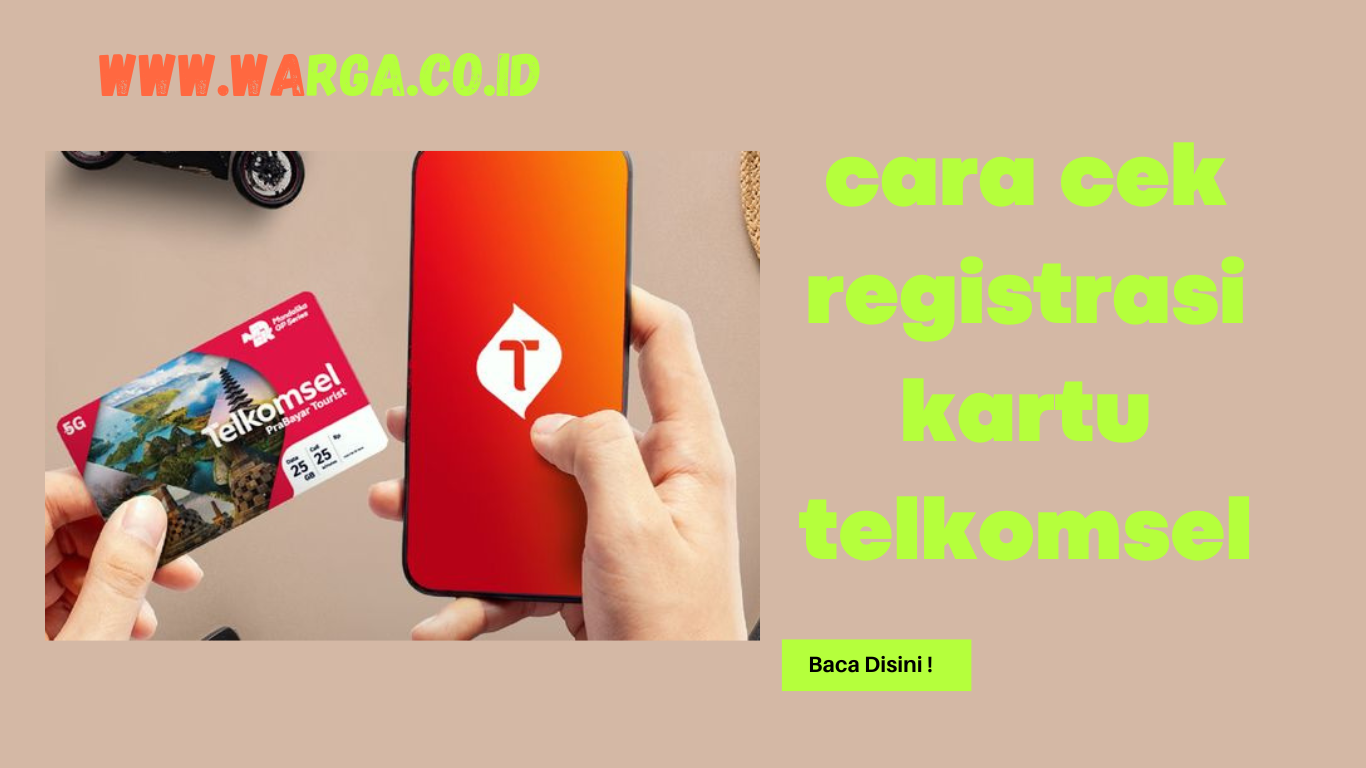 Cara Cek Registrasi Kartu Telkomsel yang Mudah dan Praktis