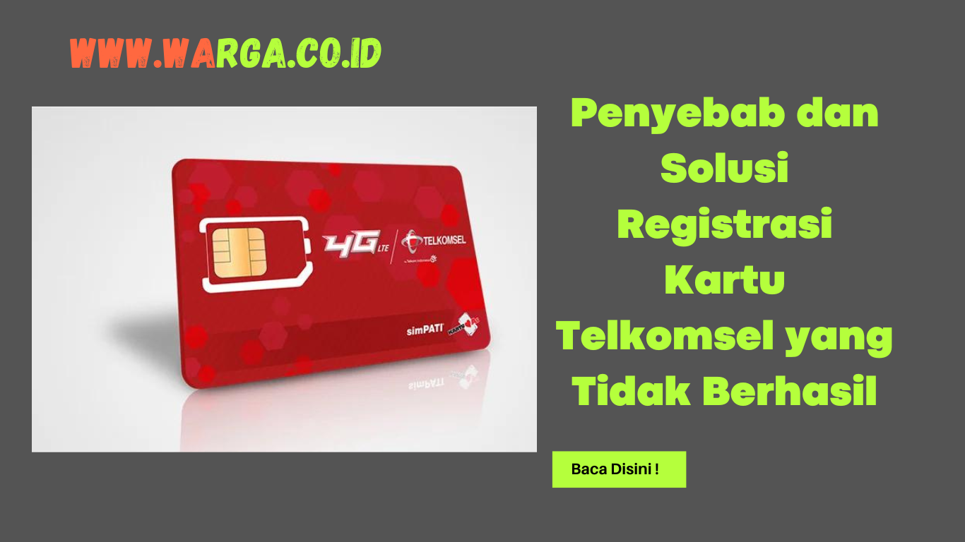 Penyebab dan Solusi Registrasi Kartu Telkomsel yang Tidak Berhasil