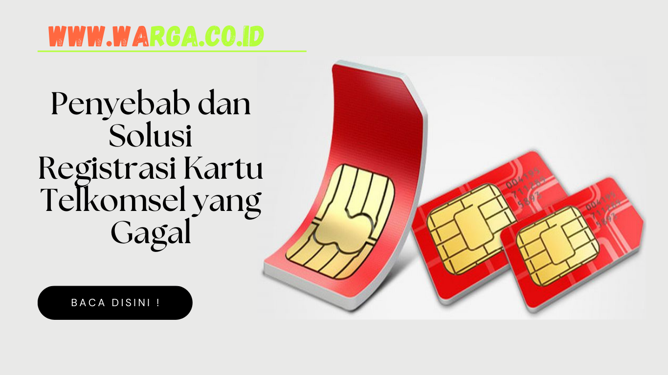 Penyebab dan Solusi Registrasi Kartu Telkomsel yang Gagal