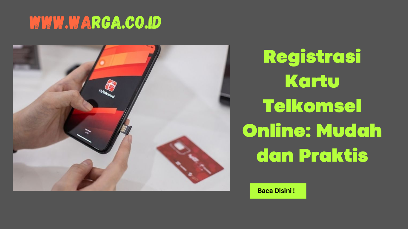 Registrasi Kartu Telkomsel Online: Mudah dan Praktis