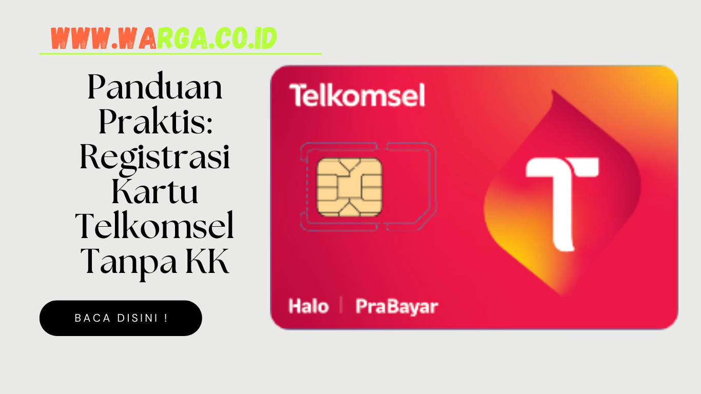 Panduan Praktis: Registrasi Kartu Telkomsel Tanpa KK