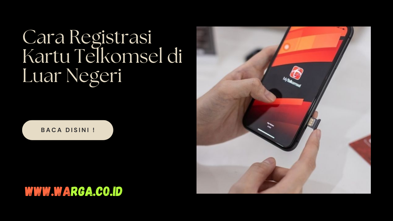 Cara Registrasi Kartu Telkomsel di Luar Negeri