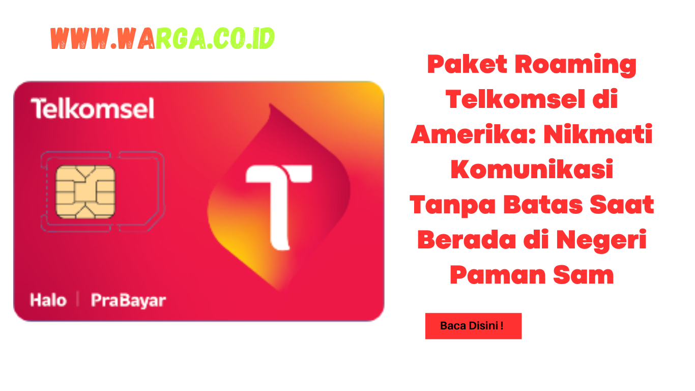 Paket Roaming Telkomsel di Amerika: Nikmati Komunikasi Tanpa Batas Saat Berada di Negeri Paman Sam