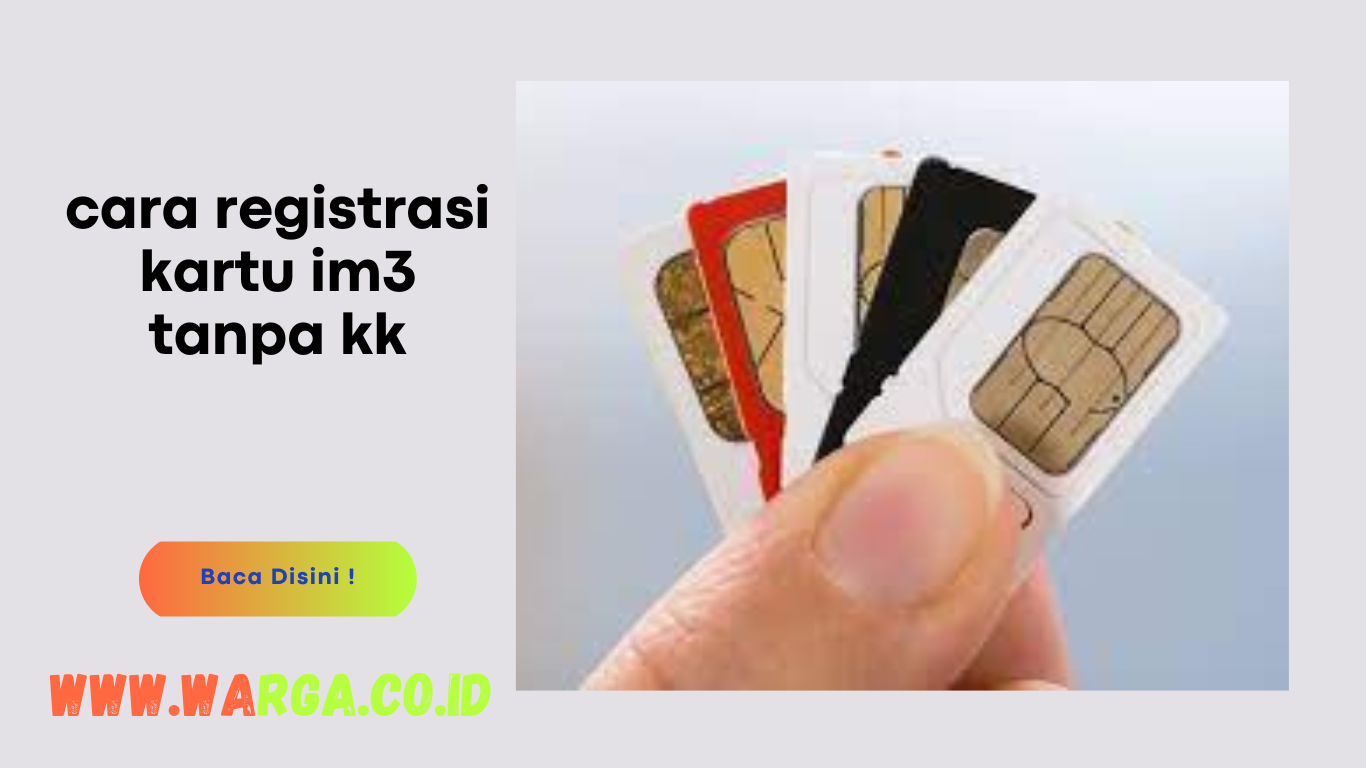 Cara Registrasi Kartu IM3 Tanpa KK