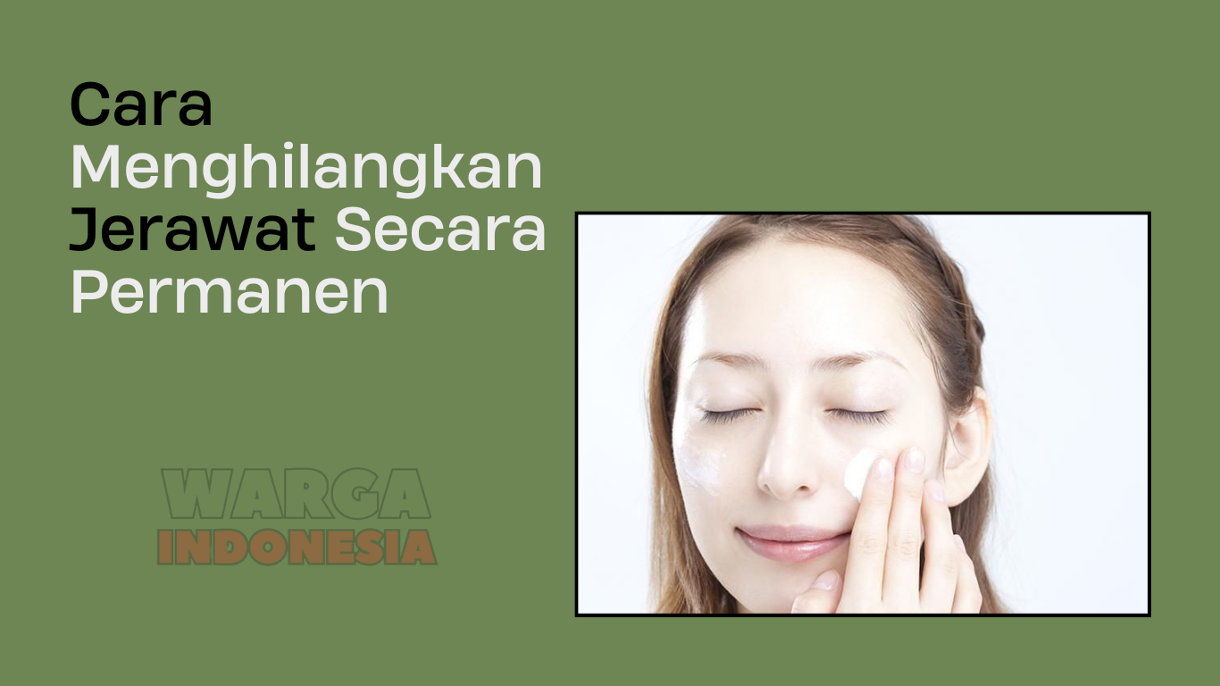 Cara Menghilangkan Jerawat Secara Permanen