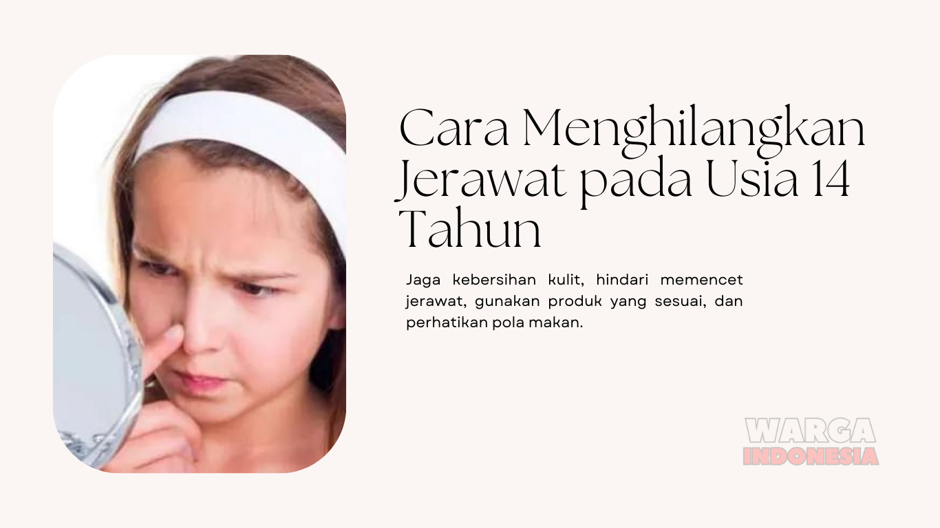 Cara Menghilangkan Jerawat pada Usia 14 Tahun