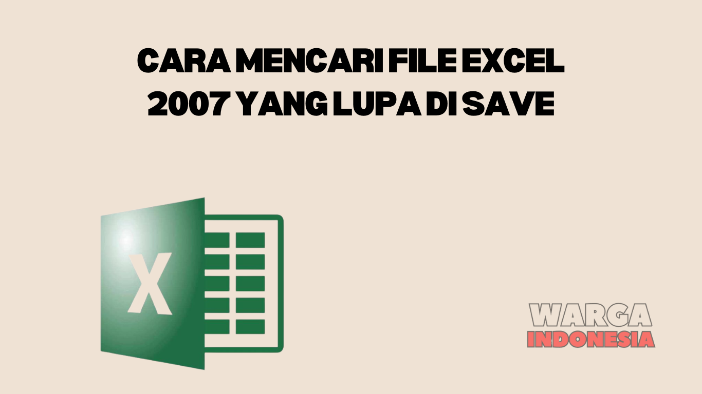 CARA MENCARI FILE EXCEL 2007 YANG LUPA DI SAVE