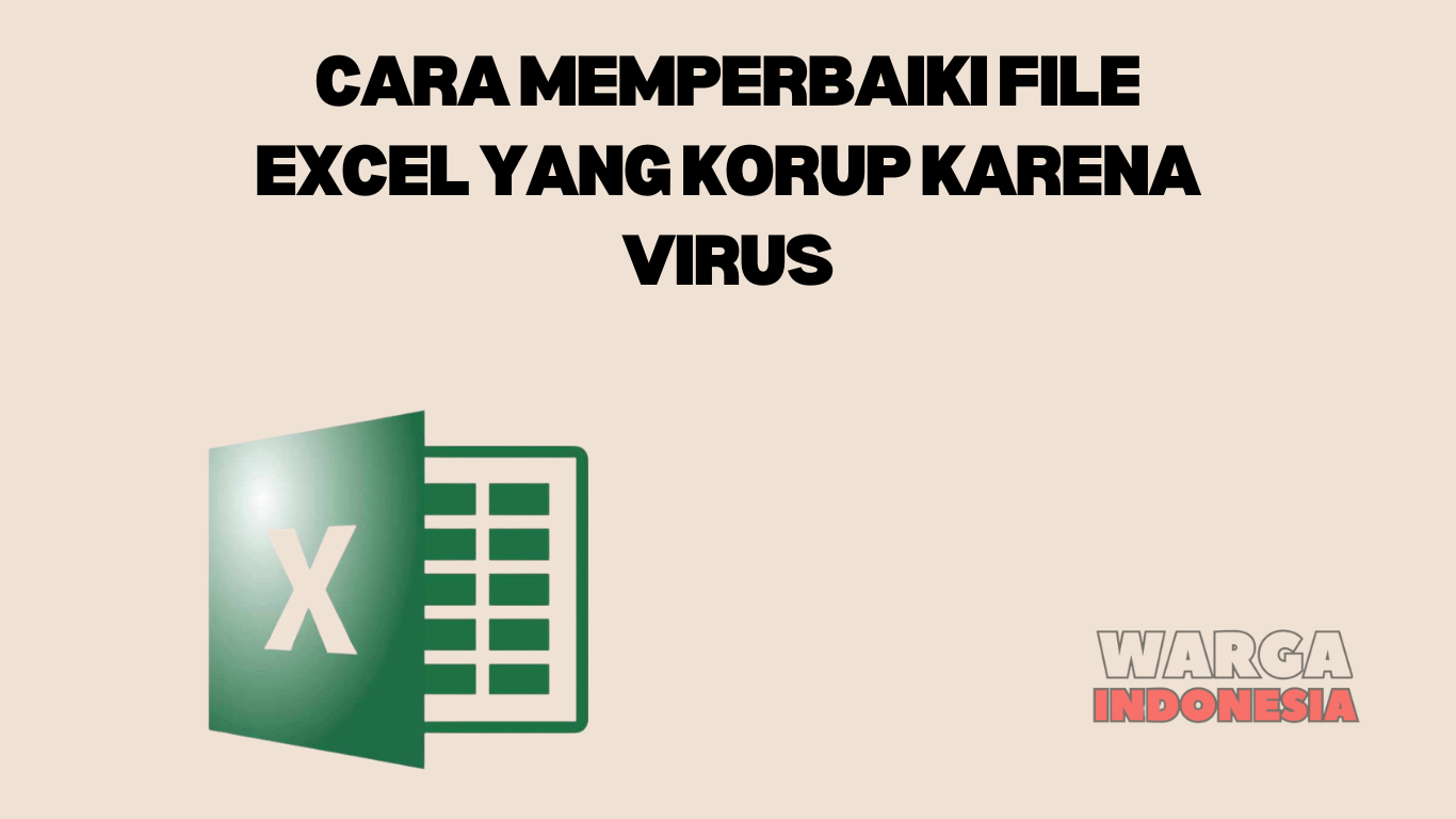 CARA MEMPERBAIKI FILE EXCEL YANG KORUP KARENA VIRUS