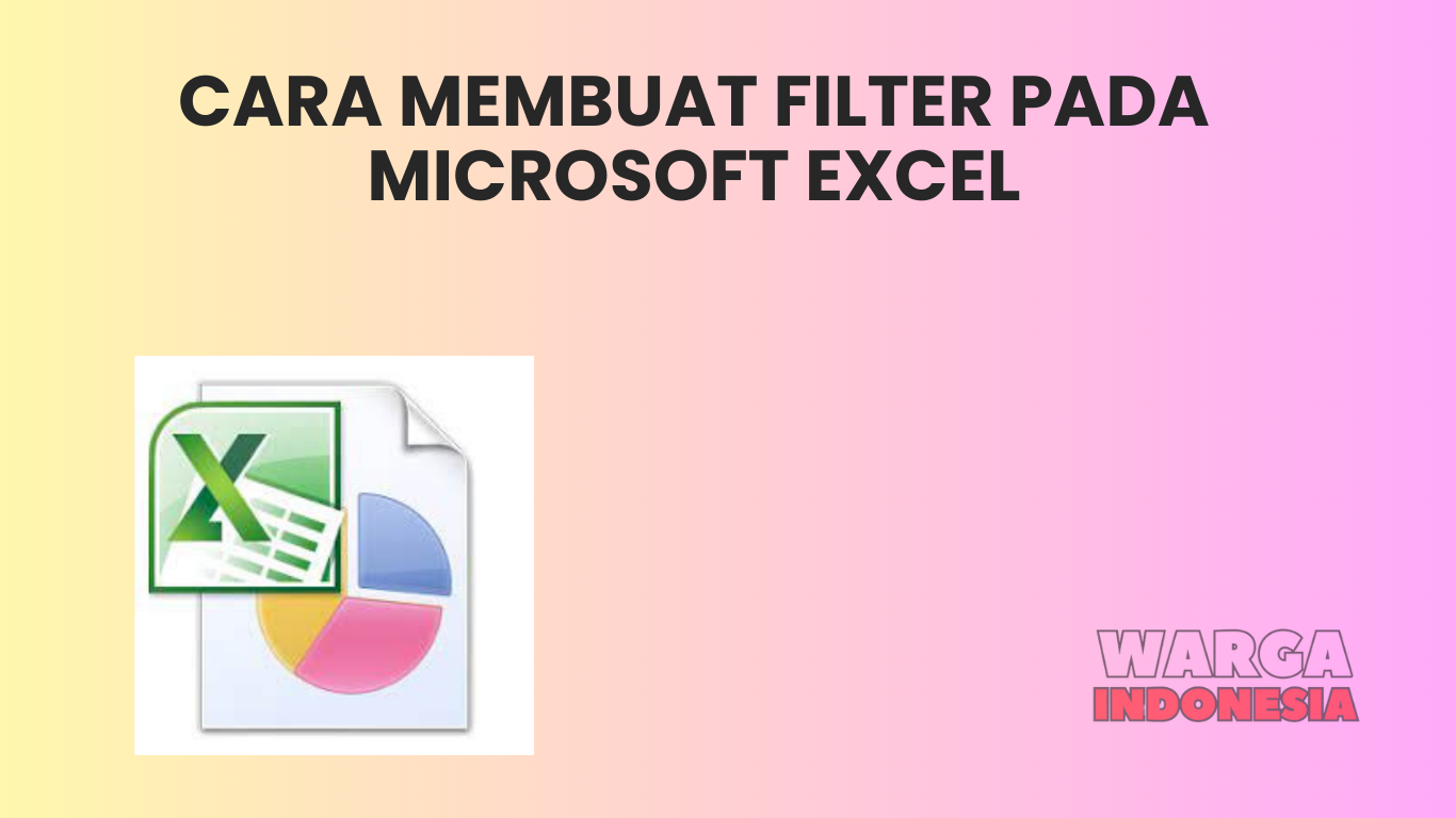 CARA MEMBUAT FILTER PADA MICROSOFT EXCEL