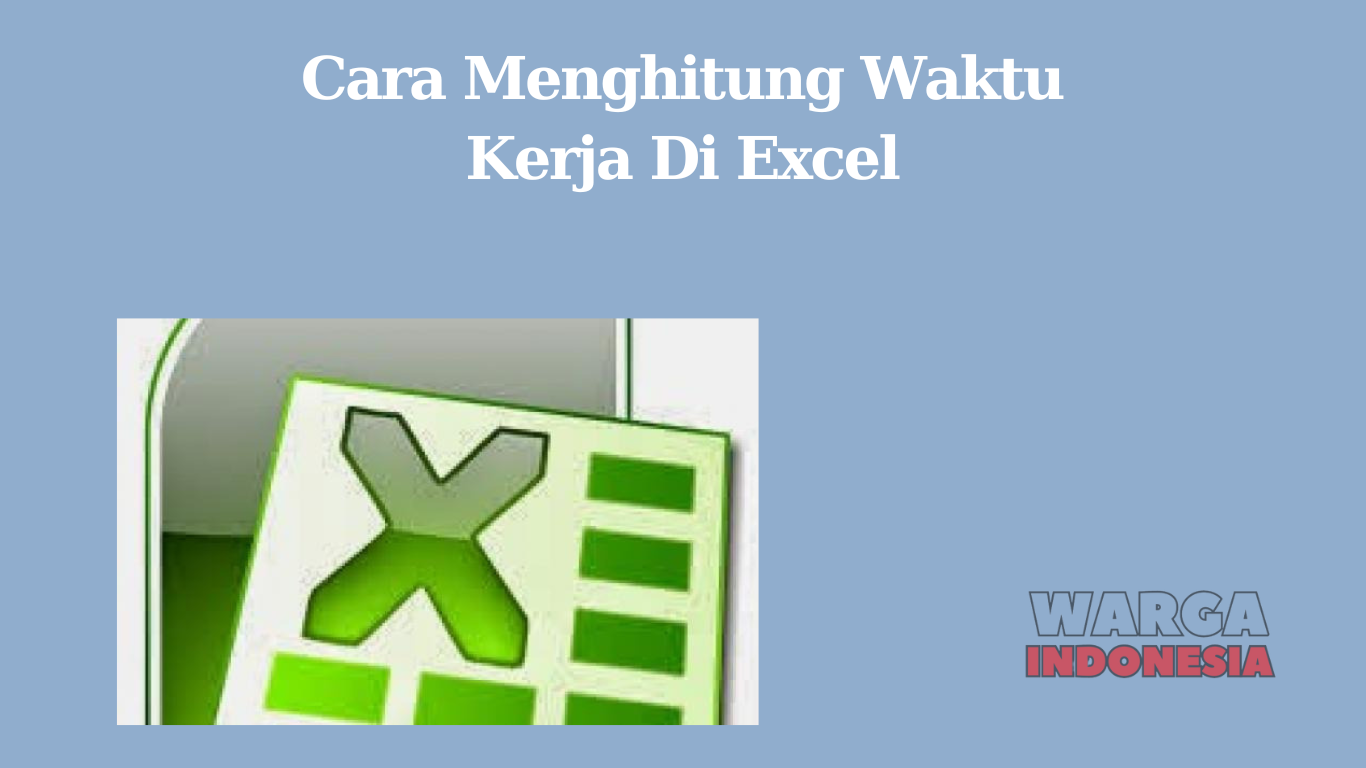 Cara Menghitung Waktu Kerja Di Excel