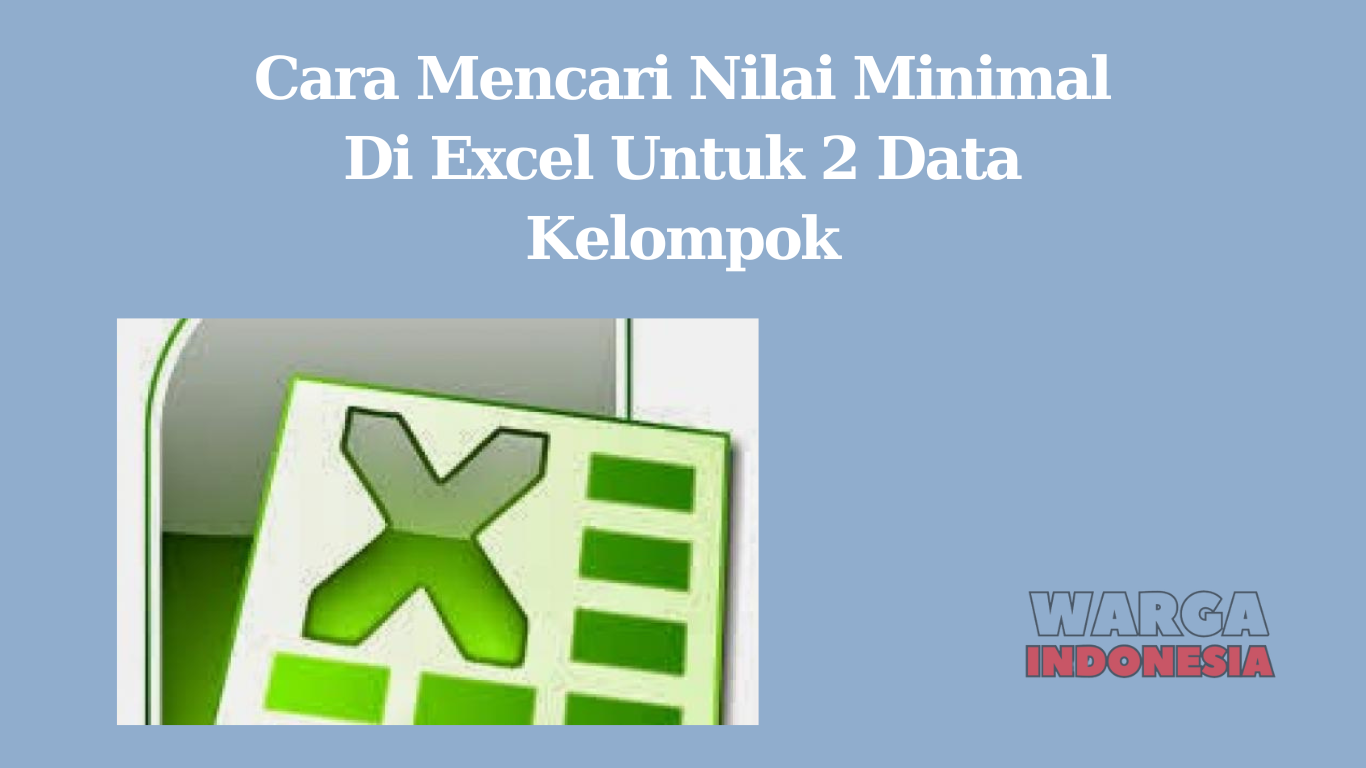 Cara Mencari Nilai Minimal Di Excel Untuk 2 Data Kelompok