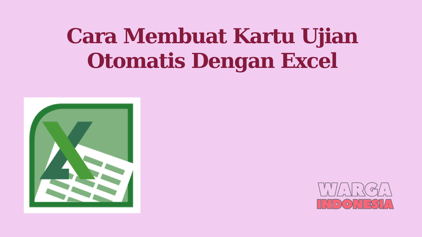 Cara Membuat Kartu Ujian Otomatis Dengan Excel