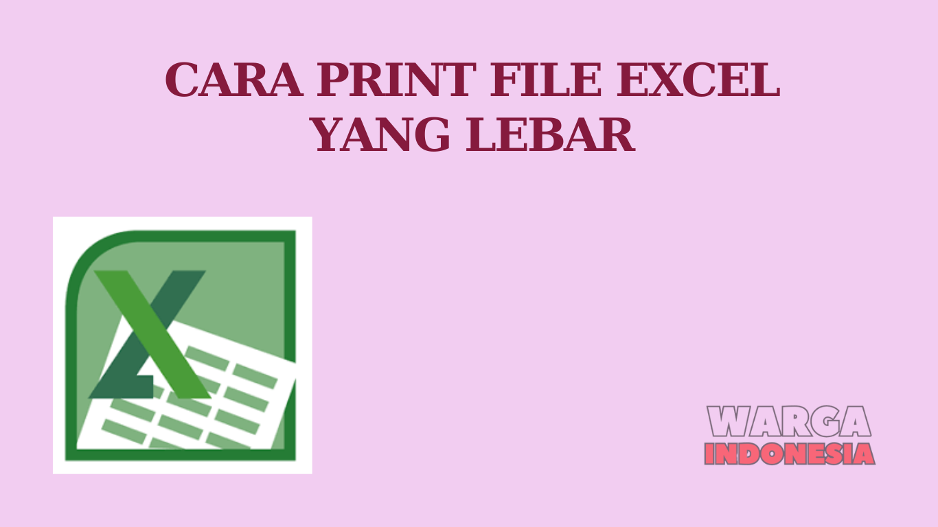 CARA PRINT FILE EXCEL YANG LEBAR