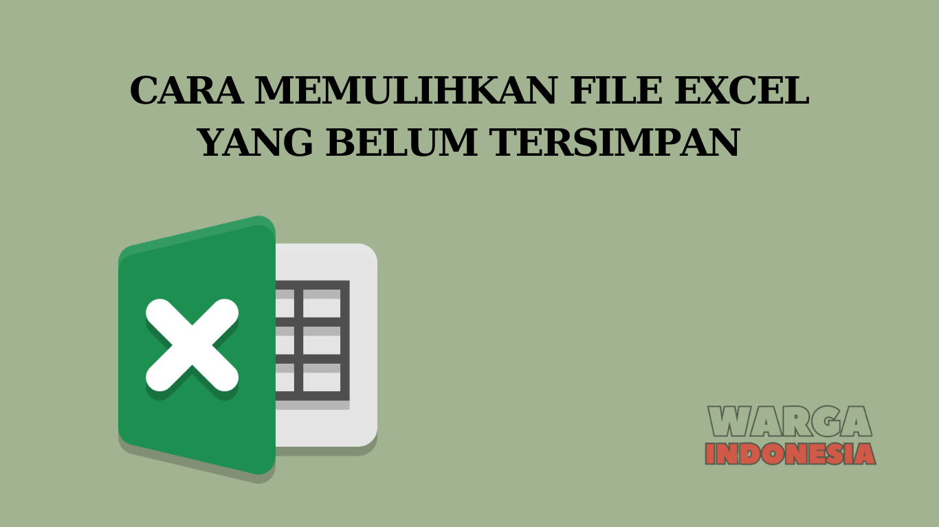 CARA MEMULIHKAN FILE EXCEL YANG BELUM TERSIMPAN