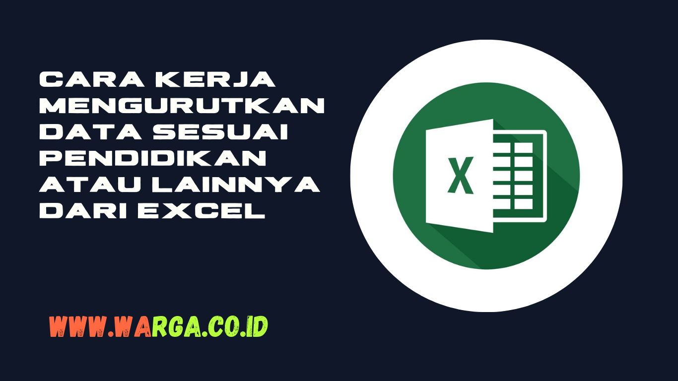 CARA KERJA MENGURUTKAN DATA SESUAI PENDIDIKAN ATAU LAINNYA DARI EXCEL