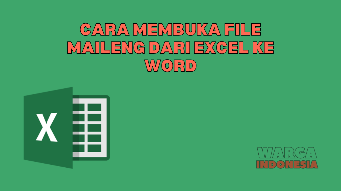 CARA MEMBUKA FILE MAILENG DARI EXCEL KE WORD