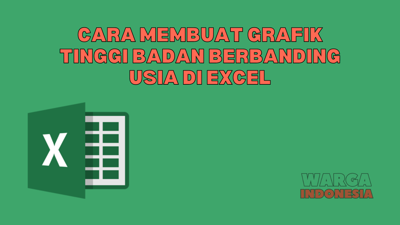 CARA MEMBUAT GRAFIK TINGGI BADAN BERBANDING USIA DI EXCEL