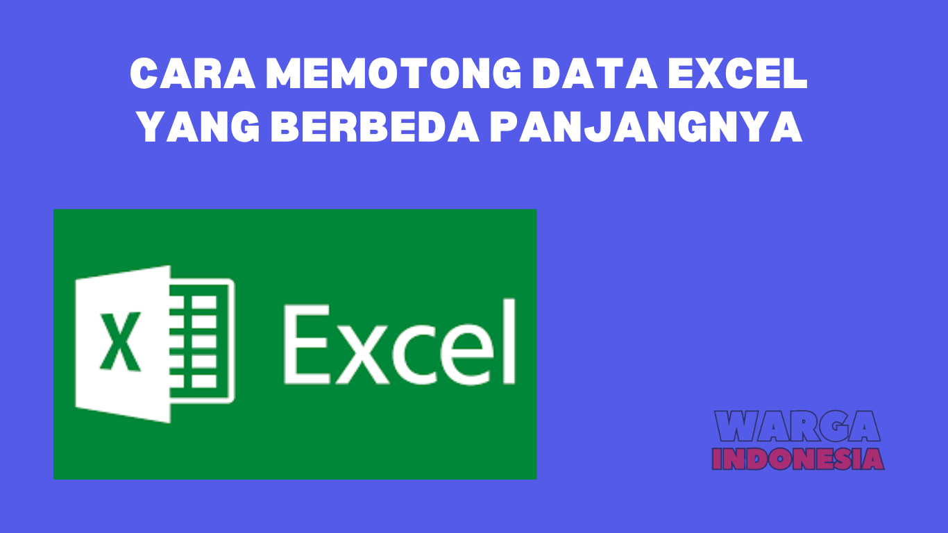 Cara Memotong Data Excel Yang Berbeda Panjangnya