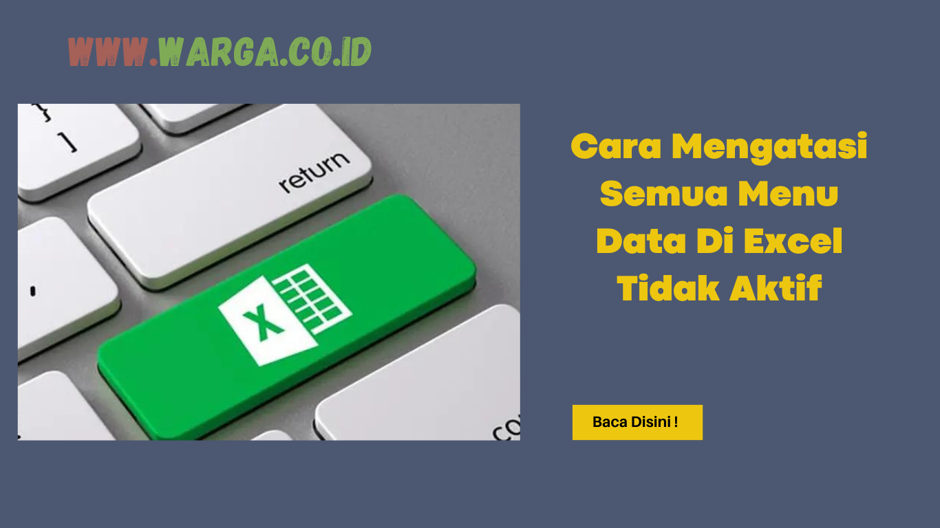 Cara Mengatasi Semua Menu Data Di Excel Tidak Aktif