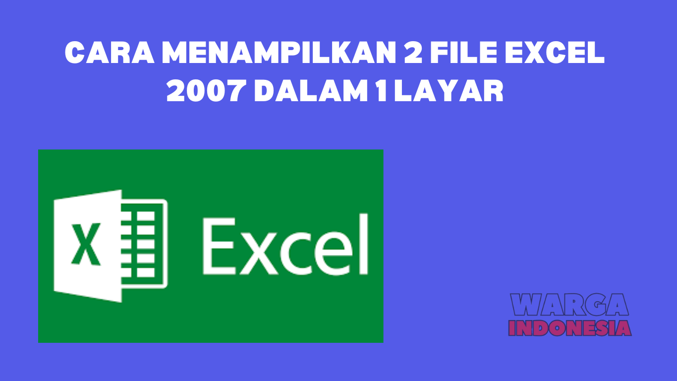 CARA MENAMPILKAN 2 FILE EXCEL 2007 DALAM 1 LAYAR