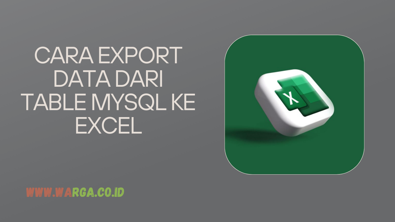 CARA EXPORT DATA DARI TABLE MYSQL KE EXCEL