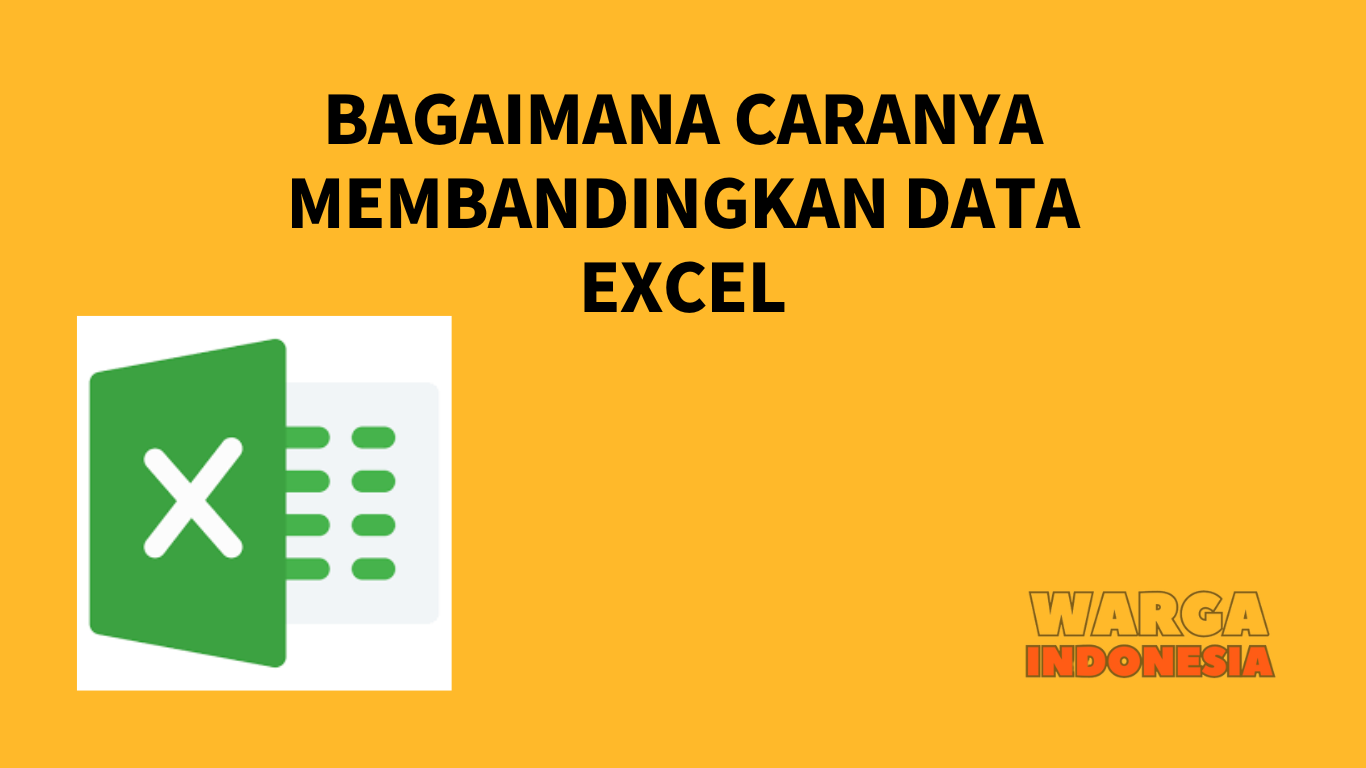 BAGAIMANA CARANYA MEMBANDINGKAN DATA EXCEL