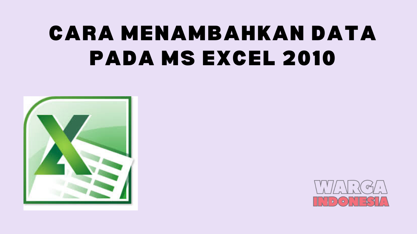 Cara Menambahkan Data Pada Ms Excel 2010