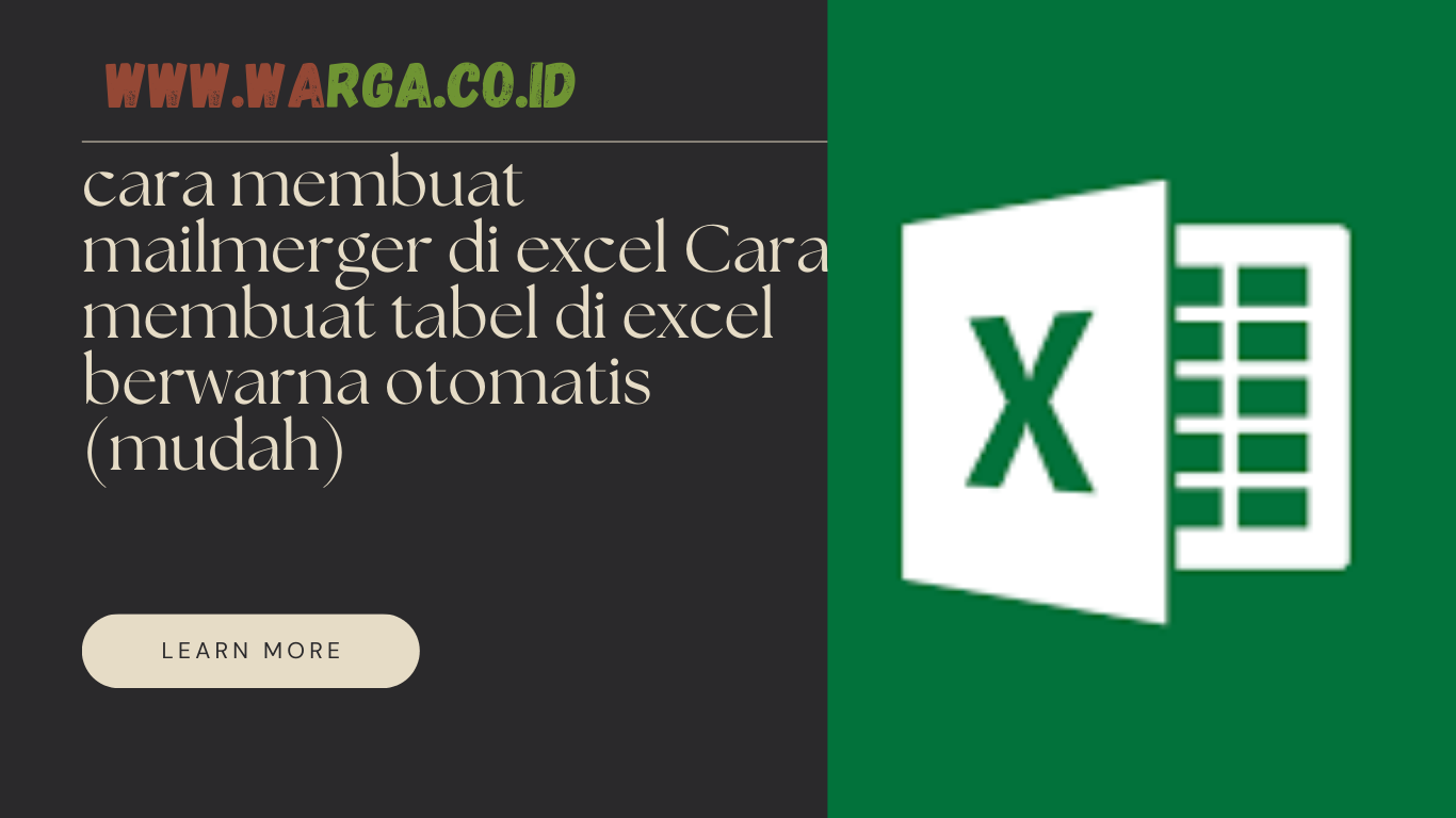 cara membuat mailmerger di excel Cara membuat tabel di excel berwarna otomatis (mudah)